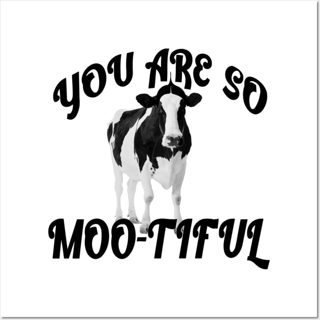 You are so Moo-tiful Wall Art by Tatted_and_Tired